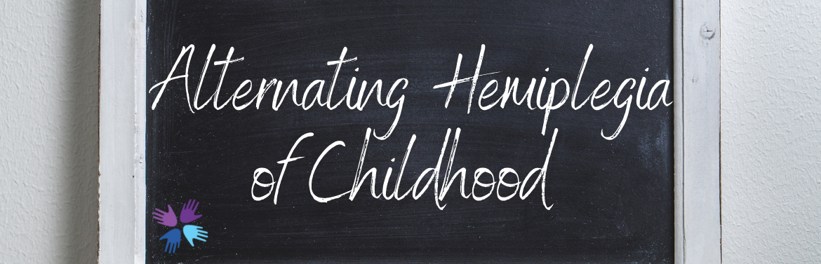 Alternating Hemiplegia of Childhood Header Alternating Hemiplegia of Childhood Header