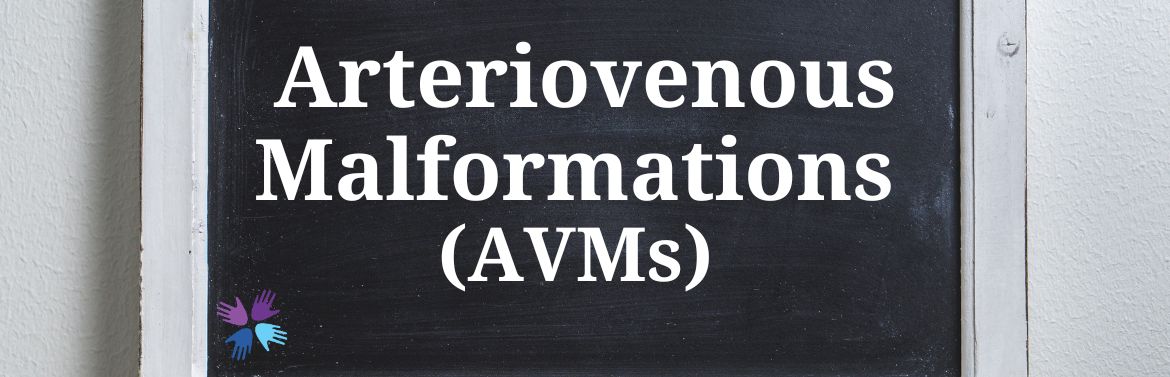Arteriovenous Malformations (AVMs)
