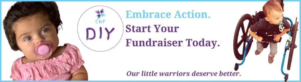 Child Neurology Foundation Impact Embrace Action Start Your Fundraiser Today Our Little Warriors deserve better (2)