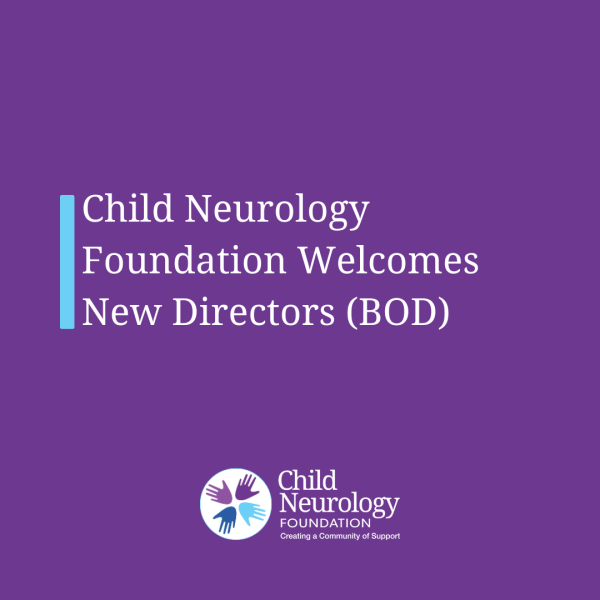 Child Neurology Foundation Welcomes New Members to its Board of Directors 