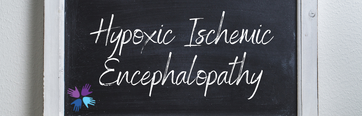 HIE Awareness Month - Hope for HIE - Hypoxic Ischemic Encephalopathy