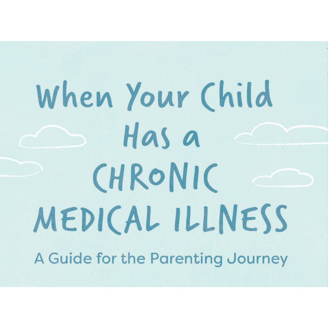 When Your Child Has a Chronic Medical Illness: An interview with the authors